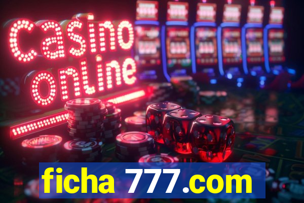 ficha 777.com